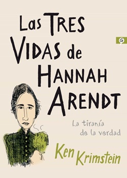 Las tres vidas de Hannah Arendt. La tiranía de la verdad Las tres vidas de Hannah Arendt. La tiranía de la verdad