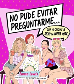 No pude evitar preguntarme... Guía no oficial de Sexo en Nueva York No pude evitar preguntarme... Guía no oficial de Sexo en Nueva York