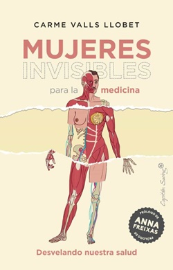 Mujeres invisibles para la medicina. Desvelando nuestra salud Mujeres invisibles para la medicina. Desvelando nuestra salud