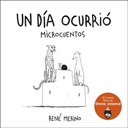 Un día ocurrió. Microcuentos Un día ocurrió. Microcuentos