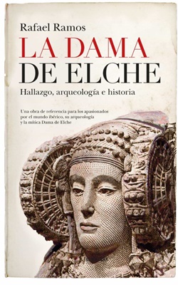 La Dama de Elche: hallazgo, arqueología e historia La Dama de Elche: hallazgo, arqueología e historia
