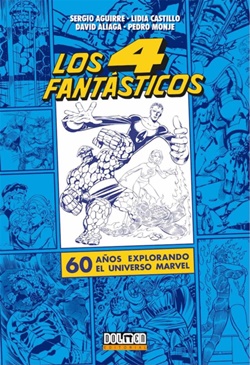 Los 4 Fantásticos. 60 años explorando el Universo Marvel Los 4 Fantásticos. 60 años explorando el Universo Marvel