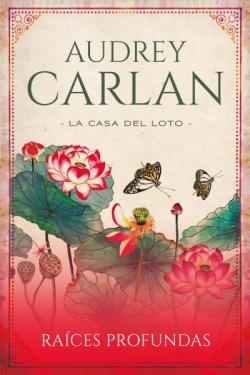 Raíces profundas. Saga La Casa del Loto 1 Raíces profundas. Saga La Casa del Loto 1