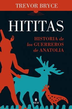 Hititas. Historia de los guerreros de Anatolia Hititas. Historia de los guerreros de Anatolia