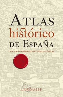 Atlas histórico de España: con textos originales de todas las épocas Atlas histórico de España: con textos originales de todas las épocas