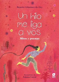 Un hilo me liga a vos: Mitos y poemas Un hilo me liga a vos: Mitos y poemas