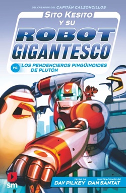 Sito Kesito y su robot gigantesco vs los pendencieros pingüinoides de Plutón