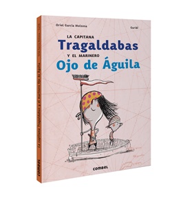 La capitana Tragaldabas y el marinero Ojo de Águila La capitana Tragaldabas y el marinero Ojo de Águila