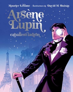 Arsène Lupin, caballero ladrón (Ilustrado) Arsène Lupin, caballero ladrón (Ilustrado)