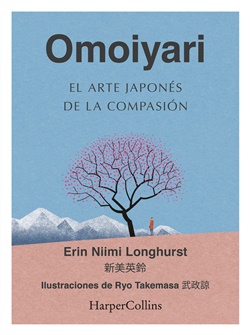 Omoiyari. El arte japonés de la compasión Omoiyari. El arte japonés de la compasión