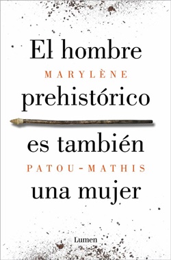 El hombre prehistórico es también una mujer. Una historia de la invisibilidad de las mujeres