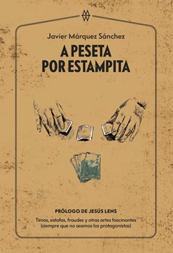 A peseta por estampita: Timos, estafas, fraudes y otras artes fascinantes