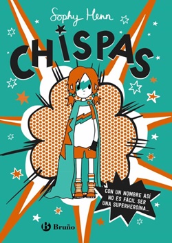 Chispas 1. Con un nombre así, no es fácil ser una superheroína... Chispas 1. Con un nombre así, no es fácil ser una superheroína...