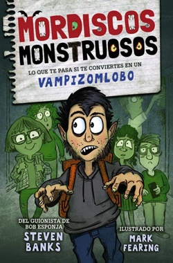 Mordiscos monstruosos 1. Lo que te pasa si te conviertes en un vampizomlobo Mordiscos monstruosos 1. Lo que te pasa si te conviertes en un vampizomlobo