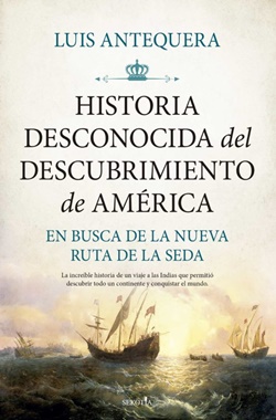 Historia desconocida del descubrimiento de América. En busca de la nueva ruta de la seda Historia desconocida del descubrimiento de América. En busca de la nueva ruta de la seda