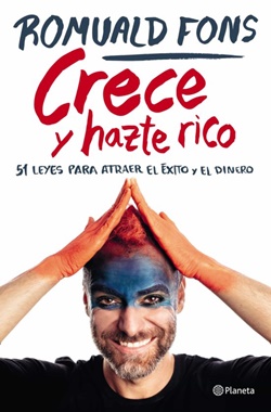 Crece y hazte rico: 51 leyes para atraer el éxito y el dinero