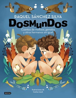 DosMunDos. Cuentos de mellizos, gemelos y otros hermanos sin igual DosMunDos. Cuentos de mellizos, gemelos y otros hermanos sin igual