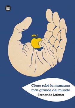 Cómo robé la manzana más grande del mundo Cómo robé la manzana más grande del mundo
