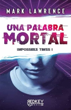 Una palabra mortal. Impossible Times 1 Una palabra mortal. Impossible Times 1