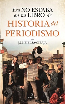 Eso no estaba en mi libro de Historia del Periodismo Eso no estaba en mi libro de Historia del Periodismo
