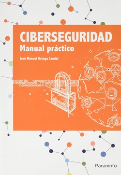 Ciberseguridad. Manual práctico Ciberseguridad. Manual práctico