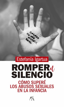 Romper el silencio. Cómo superé los abusos sexuales en la infancia Romper el silencio. Cómo superé los abusos sexuales en la infancia