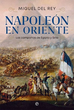 Napoleón en Oriente. Las campañas de Egipto y Siria Napoleón en Oriente. Las campañas de Egipto y Siria