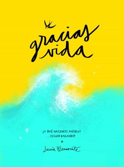 Gracias, vida. ¿Y qué hacemos ahora? Seguir bailando Gracias, vida. ¿Y qué hacemos ahora? Seguir bailando