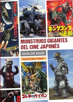 Monstruos gigantes del cine japonés: guía de Kaijû Monstruos gigantes del cine japonés: guía de Kaijû