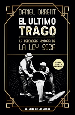 El último trago. La verdadera historia de la ley seca