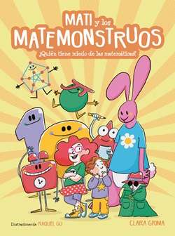 Mati y los Matemonstruos. ¿Quién tiene miedo a las matemáticas? Mati y los Matemonstruos. ¿Quién tiene miedo a las matemáticas?