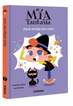 Mía Fantasía 1. ¡Qué amiga tan rara!