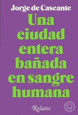 Una ciudad entera bañada en sangre humana