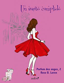 Un sueño cumplido. Bilogía Parfum des anges 2 Un sueño cumplido. Bilogía Parfum des anges 2