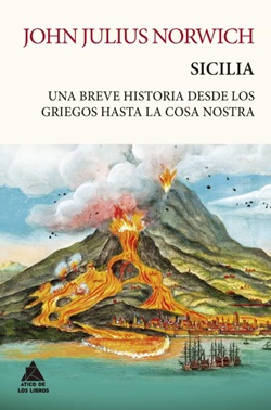 Sicilia. Una breve historia desde los griegos hasta la Cosa Nostra Sicilia. Una breve historia desde los griegos hasta la Cosa Nostra