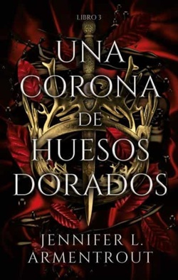 Una corona de huesos dorados (De sangre y cenizas 3) Una corona de huesos dorados (De sangre y cenizas 3)