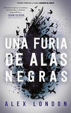 Ligados al cielo 1. Una furia de alas negras Ligados al cielo 1. Una furia de alas negras