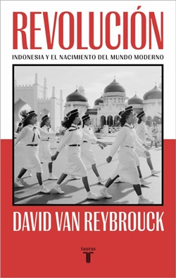 Revolución. Indonesia y el nacimiento del mundo moderno Revolución. Indonesia y el nacimiento del mundo moderno