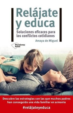 Relájate y educa. Soluciones eficaces para los conflictos cotidianos Relájate y educa. Soluciones eficaces para los conflictos cotidianos