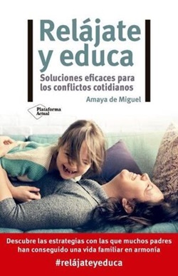 Relájate y educa. Soluciones eficaces para los conflictos cotidianos