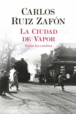 La ciudad de vapor. Todos los cuentos La ciudad de vapor. Todos los cuentos