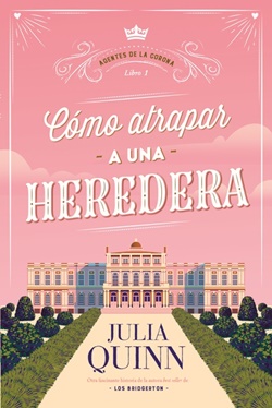 Cómo atrapar a una heredera (Agentes de la Corona 1) Cómo atrapar a una heredera (Agentes de la Corona 1)