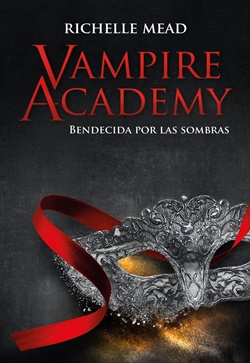 Vampire Academy 3. Bendecida por las sombras
