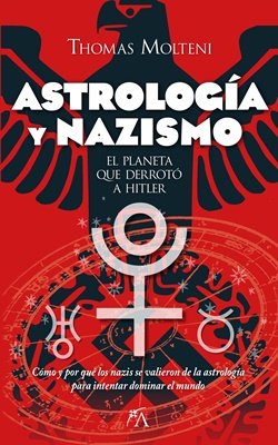 Astrología y nazismo. El planeta que derrotó a Hitler Astrología y nazismo. El planeta que derrotó a Hitler