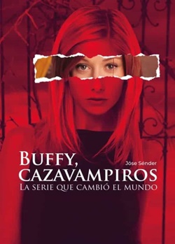 Buffy, cazavampiros. La serie que cambió el mundo Buffy, cazavampiros. La serie que cambió el mundo