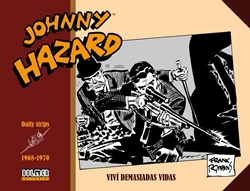 Johnny Hazard. Viví demasiadas vidas (Daily Strips 1968-1970) Johnny Hazard. Viví demasiadas vidas (Daily Strips 1968-1970)