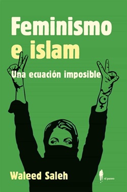 Feminismo e islam. Una ecuación imposible Feminismo e islam. Una ecuación imposible