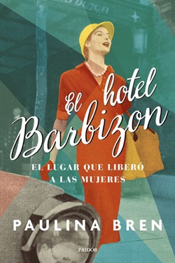 El hotel Barbizon: El lugar que liberó a las mujeres El hotel Barbizon: El lugar que liberó a las mujeres