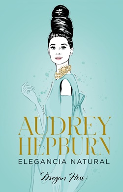 Audrey Hepburn. Elegancia natural Audrey Hepburn. Elegancia natural