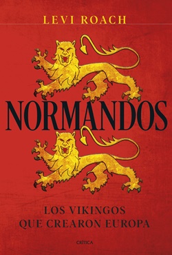 Normandos: Los vikingos que crearon Europa Normandos: Los vikingos que crearon Europa